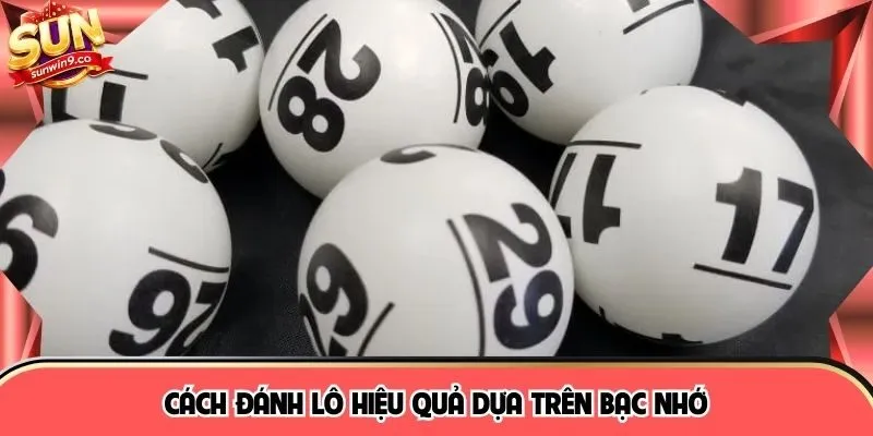 Cách đánh lô hiệu quả dựa trên bạc nhớ