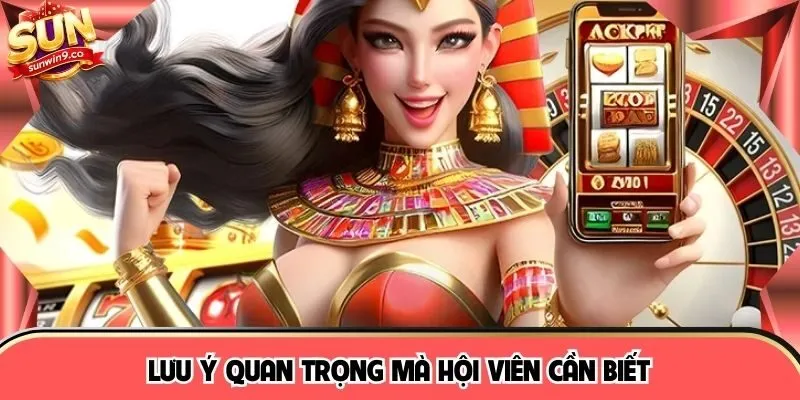 Lưu ý quan trọng mà hội viên cần biết