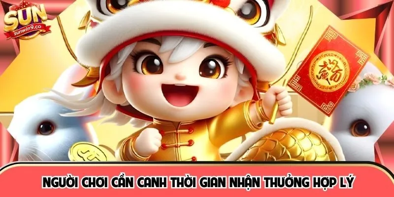 Người chơi cần canh thời gian nhận thưởng hợp lý