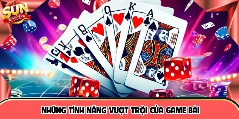 Những tính năng vượt trội của game bài